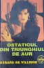 Ostaticul din Triunghiul de Aur - Gerard de Villiers, SAS, Tinerama, Carte politista, 1997
