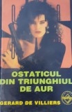 OSTATICUL DIN TRIUNGHIUL DE AUR GERARD DE VILLIERS SAS