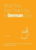 What They Didn&#039;t Teach You in German Class: Slang Phrases for the Cafe, Club, Bar, Bedroom, Game and More