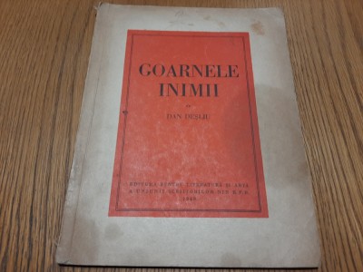 GOARNELE INIMII - Dan Desliu - Editura pentru Litratura si Arta, 1949, 60 p. foto