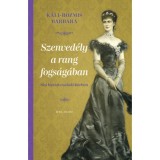Szenved&eacute;ly a rang fogs&aacute;g&aacute;ban - Sisi bar&aacute;ti-csal&aacute;di k&ouml;rben - K&aacute;li-Rozmis Barbara