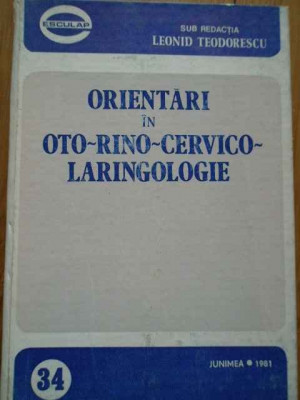 Orientari In Oto-rino-cervico-laringologie - Sub Redactia Leonid Teodorescu ,282157 foto