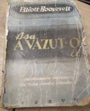 Carte 001 ASA A VAZUT-O EL ELLIOTT ROOSEVELT