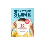 Secrets of Slime Recipe Book: 30 Projects for Stretchable, Squishy, Sensory Fun!