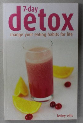 7- DAY DETOX , CHANGE YOUR EATING HABITS FOR LIFE by LESLEY ELLIS , 2005 foto