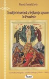 Cumpara ieftin Preot Daniel Coriu - Traditie bizantina si influente apusene in Erminie. O