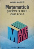 Matematica: Probleme si Teste Clasa a VI-a, Victor Raischi, Sigma 1995. Exercitii si Teme. Coperta Necartonata