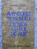 AVENTURILE TEZAURULUI CLOSCA CU PUII DE AUR-CORNELIU STEFAN