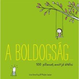 A boldogs&aacute;g&hellip; 500 pillanat, amit j&oacute; &aacute;t&eacute;lni - Lisa Swerling &ndash; Ralp Lazar