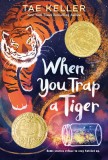 When You Trap a Tiger: (Winner of the 2021 Newbery Medal)