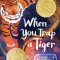 When You Trap a Tiger: (Winner of the 2021 Newbery Medal)