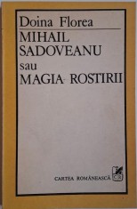 Mihail Sadoveanu sau Magia rostirii &ndash; Doina Florea (cateva sublinieri)