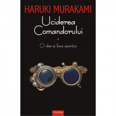 Uciderea Comandorului. O idee isi face aparitia Volumul I , Haruki Murakami foto