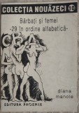Cumpara ieftin DIANA MANOLE - BARBATI SI FEMEI, 29 IN ORDINE ALFABETICA (VERSURI, volum de debut - 1994) [EDITURA PHOENIX / COLECTIA 90 / NR. 10]