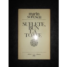 MARIN SORESCU - SUFLETE, BUN LA TOATE