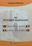 Cumpara ieftin Mic dicționar frazeologic portughez-rom&acirc;n și rom&acirc;n-portughez &ndash; Georgiana Barbulescu