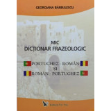 Mic dicționar frazeologic portughez-rom&acirc;n și rom&acirc;n-portughez &ndash; Georgiana Barbulescu
