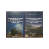 Fodor Dumitru - Exploatarea in cariere a zacamintelor de substante minerale si roci utile, 2 vol. (Editia: 2008)