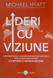 Lider cu viziune - Michael Hyatt, Amaltea 2021, Psihologie, Dezvoltare personala, Carte in romana, Editie Necartonata