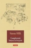 Complezenta. Inaltarea la ortopedie. Musafir pe viata/Simona Sora, Polirom
