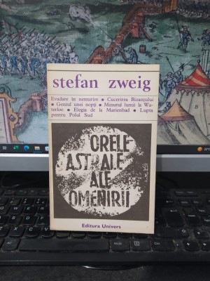 Stefan Zweig, Orele astrale ale omenirii, . Miniaturi istorice, editura Univers, București 1973, 197 foto
