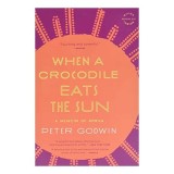 When a Crocodile Eats the Sun, Peter Godwin, Memoir, Zimbabwe, Jurnalism Personal, Carte in Engleza