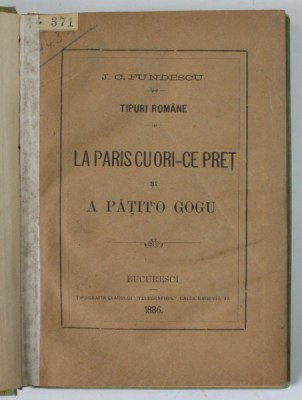 TIPURI ROMANE , LA PARIS CU ORI- CE PRET si A PATIT &amp;#039; O GOGU de J.C FUNDESCU , 1886 foto