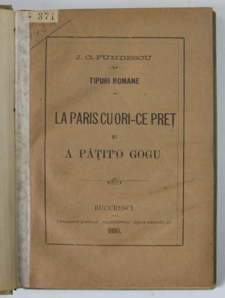 TIPURI ROMANE , LA PARIS CU ORI- CE PRET si A PATIT &#039; O GOGU de J.C FUNDESCU , 1886
