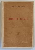 CURS DE DREPT CIVIL de MATEI B. CANTACUZINO, EDITIA A II-A REVAZUTA SI COMPLETATA *PREZINTA SUBLINIERI IN TEXT