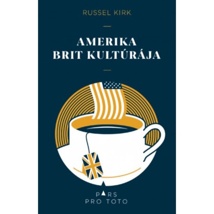 Amerika Brit kult&uacute;r&aacute;ja - Russel Kirk