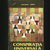 Conspirația Universală - Gheorghe Jurma - Carte Beletristica Monografie