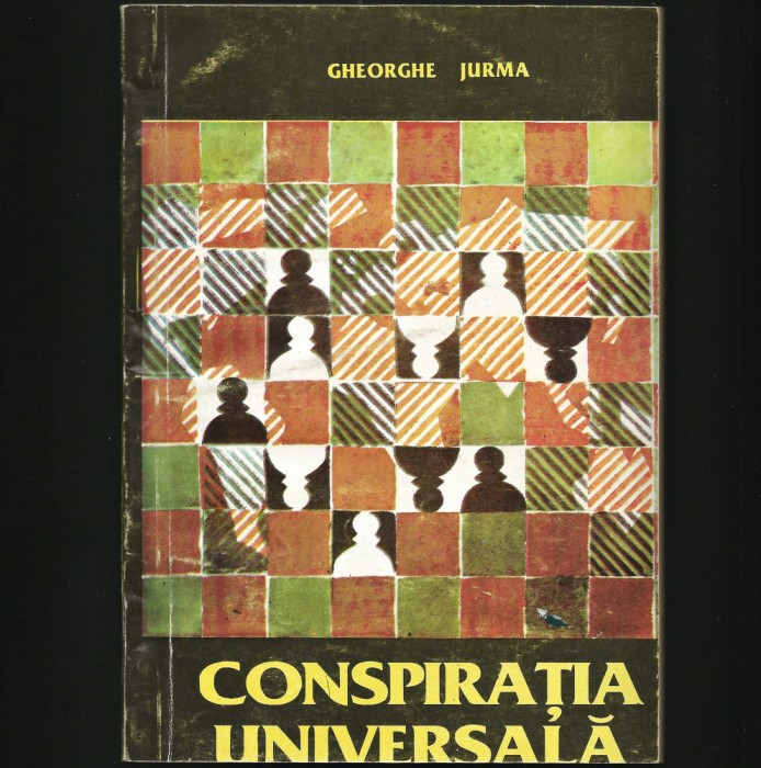 CONSPIRAȚIA UNIVERSALĂ - GHEORGHE JURMA