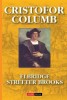 Cristofor Columb - Povestea Adevarata de Elbridge Streeter Brooks - Editie Speciala