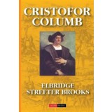Cristofor Columb -povestea adevarata - Elbridge Streeter Brooks