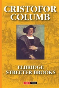 Cristofor Columb -povestea adevarata - Elbridge Streeter Brooks