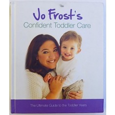 CONFIDENT TODDLER CARE by JO FROST , 2011