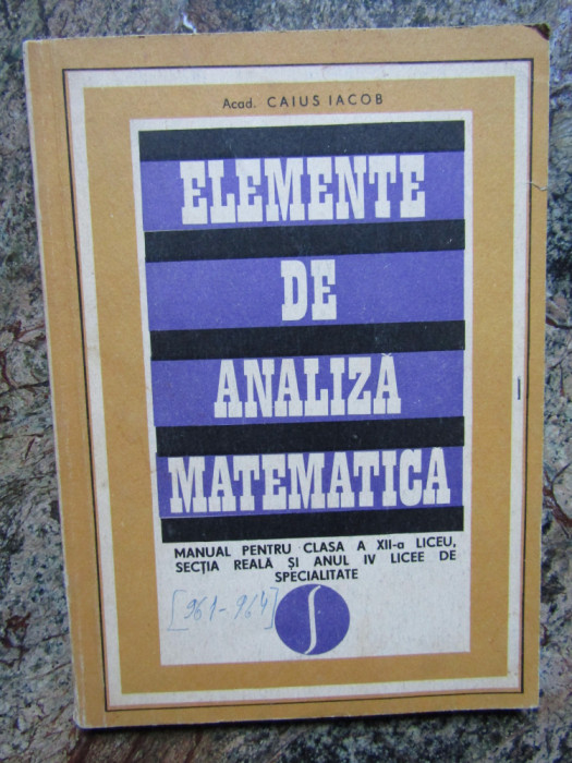 Elemente de analiză matematică. Manual - Caius Iacob