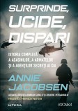 Cumpara ieftin Surprinde, ucide, dispari. Istoria completa a asasinilor, a armatelor si a agentilor secreti ai CIA
