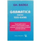 Gh. Badea - Gramatica pentru toti elevii - 125883
