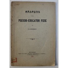 RASPUNS UNUI PSEUDO - EDUCATOR FIZIC de D . IONESCU , 1914