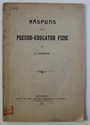 RASPUNS UNUI PSEUDO - EDUCATOR FIZIC de D . IONESCU , 1914 foto