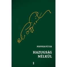 Hazugs&aacute;g n&eacute;lk&uuml;l - Popper P&eacute;ter