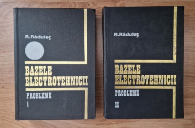 BAZELE ELECTROTEHNICII. PROBLEME - Radulet (2 volume) foto