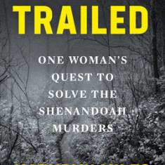 Trailed: One Woman's Quest to Solve the Shenandoah Murders