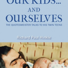 Empowering Our Kids...And Ourselves: The Quotesmeister Talks to His Twin Teens