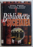 BIBLIOTECA SI SOCIETATEA de DOINA BANCIU ...VICTOR PETRESCU , 2001