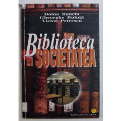 BIBLIOTECA SI SOCIETATEA de DOINA BANCIU ...VICTOR PETRESCU , 2001