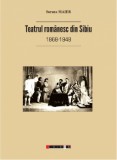 Teatrul romanesc din Sibiu (1868-1948) | Sorana Maier, Eikon