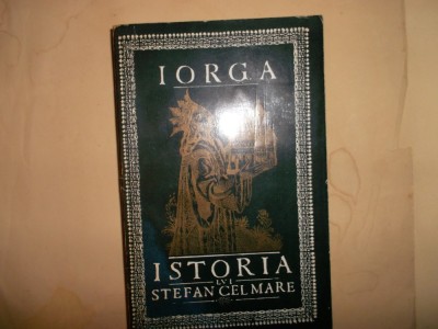 Istoria Lui Stefan Cel Mare - N. Iorga foto