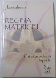 REGINA MATRICEI , CEI CE ACORDEAZA CAMPURILE de JASMUHEEN , 2008